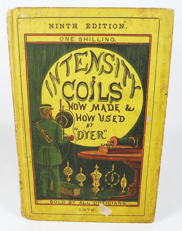 Antique HB Book Intensity Coils How Made & Used Dyer 9th Edition 1876 Batteries Vacuum Experiments