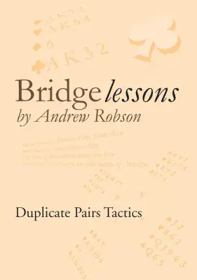 Bridge Lesson by Andrew Robson Duplicate Pairs Tactics