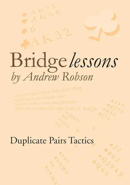Bridge Lesson by Andrew Robson Duplicate Pairs Tactics