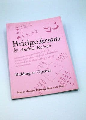 Bridge Lessons By Andrew Robson Bidding As Opener