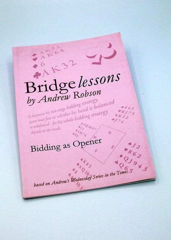 Bridge Lessons By Andrew Robson Bidding As Opener