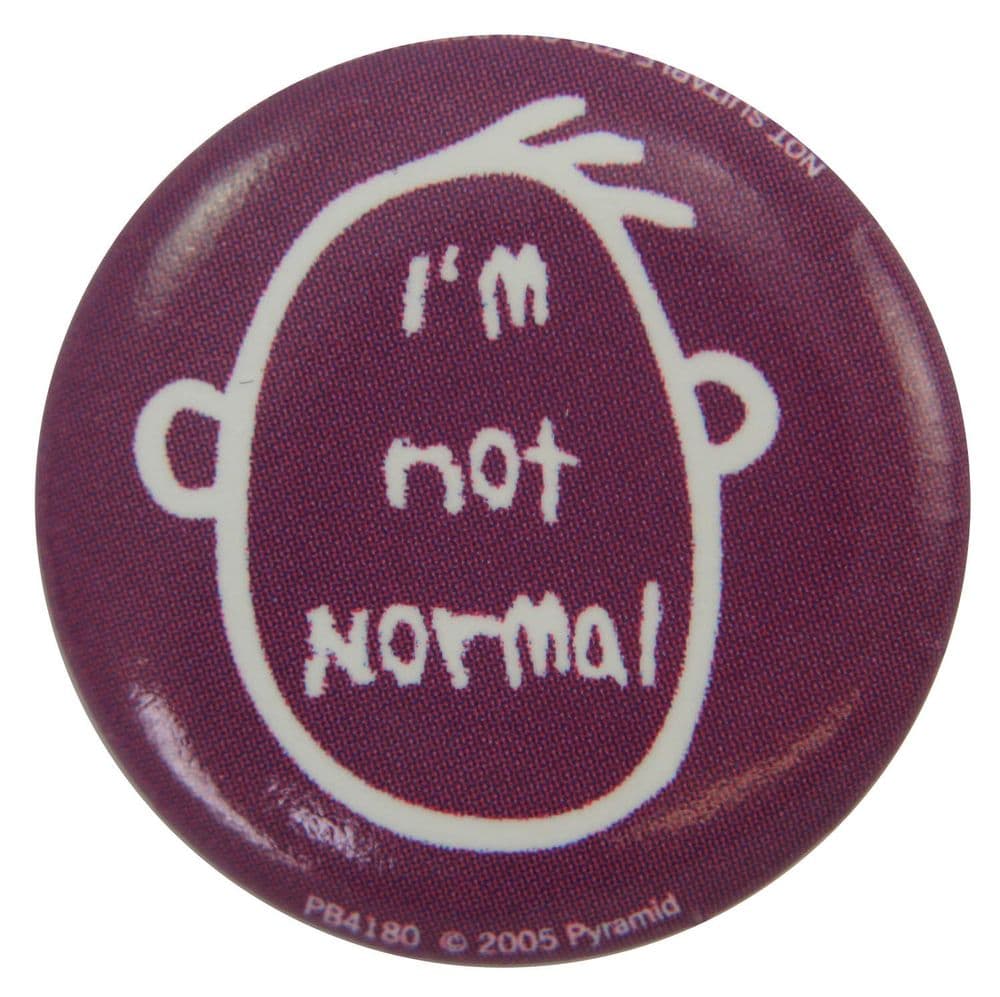 I m Not Normal - Slogan Button Badge