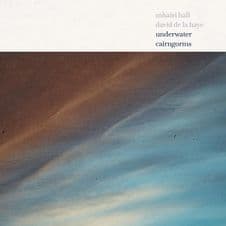 Mhairi Hall & David De La Haye - Underwater Cairngorms Vinyl LP