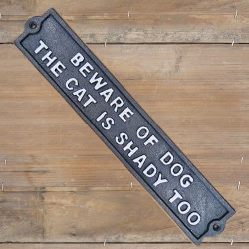 Beware Of The Dog, The Cat is Shady Too - Cast Iron Sign| The Sign Maker Shop