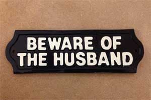 Cast Metal Plaque - BEWARE OF THE HUSBAND