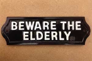 Cast Metal Plaque - BEWARE THE ELDERLY