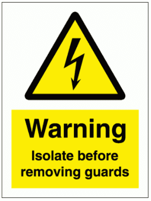 Danger isolate before removing guards Sign - 7550| The Sign Maker