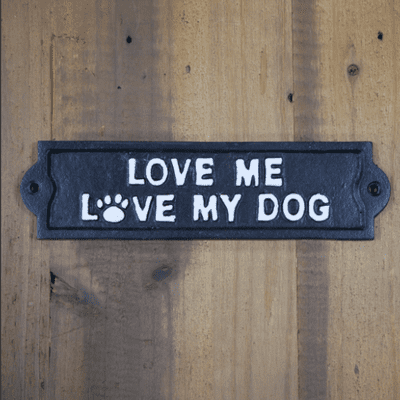 LOVE ME LOVE MY DOG - Cast Iron Sign - Black