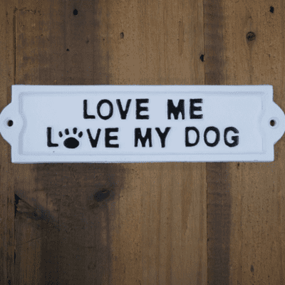LOVE ME LOVE MY DOG - Cast Iron Sign - White
