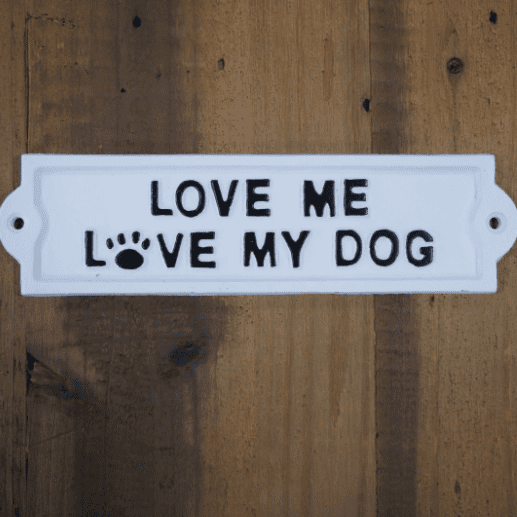 LOVE ME LOVE MY DOG - Cast Iron Sign - White