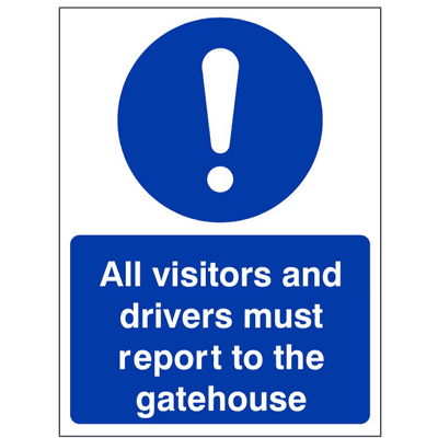 Mandatory Safety Sign - MAC - All Visitors And Drivers Must Report To The Gatehouse