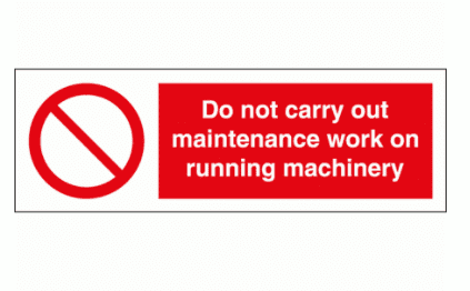 Prohibition Sign - Do Not Carry Out Maintenance On Running Machinery (8556)