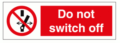 Prohibition Sign - Do Not Switch Off (8551)