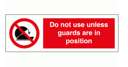 Prohibition Sign - Do Not Use Unless Guards Are In Position (8569)