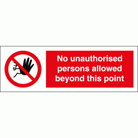 Prohibition Sign - No Unauthorised Persons Allowed Beyond This Point (8578)