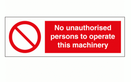 Prohibition Sign - No Unauthorised Persons To Operate This Machinery (8588)