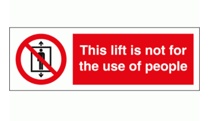 Prohibition Sign - This Lift Is Not For The Use Of People (8665)