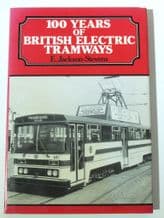 100 YEARS OF BRITISH ELECTRIC TRAMWAYS (Jackson-Stevens 1985)