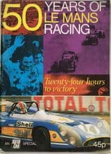 50 YEARS OF LE MANS RACING. Twenty Four Hours To Victory