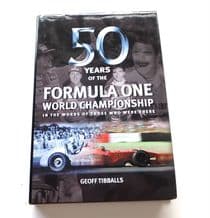 50 YEARS OF THE FORMULA ONE WORLD CHAMPIONSHIP  In The Words Of Those Who Were There (Tibballs 2000)