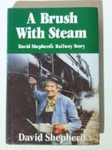 A BRUSH WITH STEAM David Shepherd's Railway Story (Shepherd 1983)