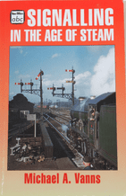 ABC SIGNALLING IN THE AGE OF STEAM (Vanns 1995)
