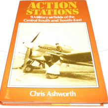 ACTION STATIONS 9. MILITARY AIRFIELDS OF THE CENTRAL AND SOUTH-EAST (Ashworth 1985)