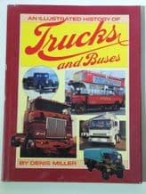 AN ILLUSTRATED HISTORY OF TRUCKS AND BUSES (Miller 1982)
