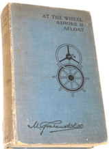 At the Wheel Ashore & Afloat.  (Montagu Grahame-White 1935)