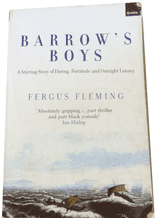 BARROW'S BOYS.  A Stirring Story Of Daring, Fortitude And Outright Lunacy(Fleming 2001)