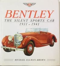 BENTLEY THE SILENT SPORTS CAR 1931-1941  (Ellman-Brown 1989)