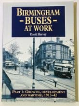 BIRMINGHAM BUSES AT WORK Part 1 Growth Development And Wartime 1913-1942 (Harvey 2004)