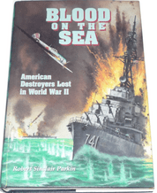 Blood On The Sea : American Destroyers Lost In WW2 (Rober Sinclair Parkin 1996)