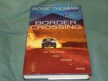 BORDER CROSSING On the Road from Peking to Paris (Rosie Thomas 1998 ).