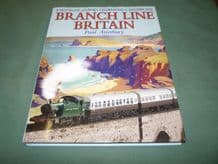 BRANCH LINE BRITAIN - A NOSTALGIC JOURNEY CELEBRATING A GOLDEN AGE (Atterbury 2004)