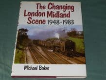 CHANGING LONDON MIDLAND SCENE 1948-1983 ; THE (Baker 1983)