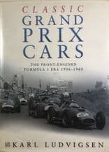 Classic Grand Prix Cars  The Front Engined Formula 1 Era 1906 - 1960 (Ludvigsen)