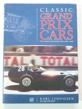 Classic Grand Prix Cars  The Front Engined Formula 1 Era 1906 - 1960 (Ludvigsen 2006 2nd edition)