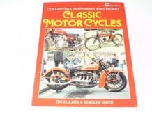 Classic Motor Cycles . Collecting, Restoring and Riding (Holmes & Smith 1989) softback