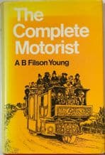 Complete Motorist : The ( A B Filson Young 1973 ed of 1904 book)