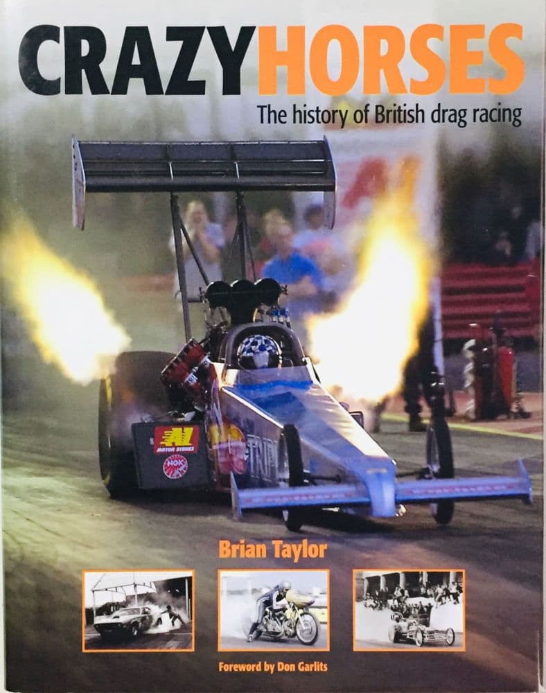 CRAZY HORSES The History Of British Drag Racing Taylor 2009 SIGNED