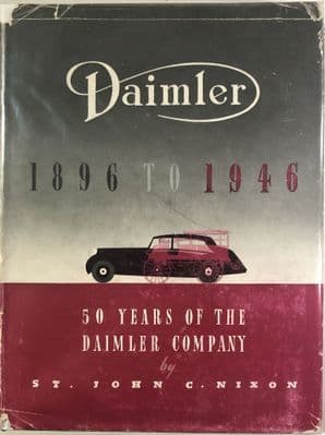 Daimler 1896 - 1946 : A Record of Fifty Years of the Daimler Company (St John Nixon 1946)