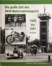 Die Grosse Zeit des DKW-Motorraderennsports 1920 bis 1941( Lange & Buschmann 2009)