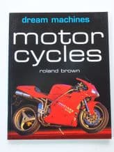 DREAM MACHINES Motor Cycles (Brown 2005)
