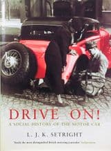 DRIVE ON! A Social History Of The Motor Car (LJK Setright 2003)