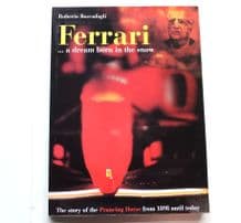 FERRARI  A DREAM BORN IN THE SNOW : THE STORY OF THE PRANCING HORSE FROM 1898 UNTIL TODAY (1997)