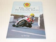Fifty Years Of The Freindly Races : The Story Of The Southern 100 Motorcycle Road Races (Edge 2006)