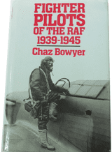 FIGHTER PILOTS OF THE RAF 1939-1945 (Bowyer 1984)