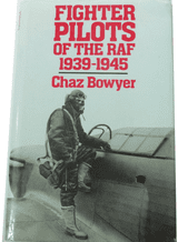FIGHTER PILOTS OF THE RAF 1939-1945 (Bowyer 1984)