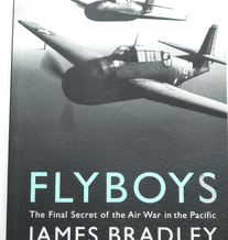 FLYBOYS : The . The Final Secret Of The Air War In The Pacific. (Bradley 2005)